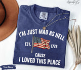 Comfort Colors Mad Hell Est 1776 Cause Loved Place Red White Blue Resistance Independence Tee (2)
