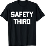 [100% Cotton]Safety Third T-Shirt funny saying sarcastic novelty humor T-Shirt