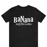 Badass Gigi Shirt, Funny Grandma T-Shirt, Banana Bad Ass Nana Shirt, Best Grandma Ever Shirt Gift For Mother Day, Badass Glamma shirt