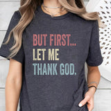 But First Let Me Thank God T-Shirt, Christian Religious Shirt, Faith Based Apparel, But First Let Me Thank God Shirt, Christian Tshirt