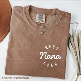 Comfort Colors Best Nana Ever T-Shirt, Mother's Day T-Shirt, Favorite Grandma T-Shirt, Cool Nana Tee, Granny Tee, Gift from Grandkids