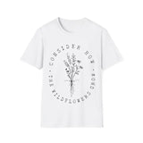 Consider How The Wildflowers Grow Luke 12:27 Wildflowers T-Shirt, Menswear Top, Womenswear Top