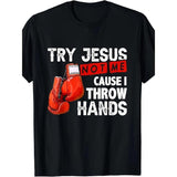 [Cool Boxing T-shirt] Fun Cool Boxing MMA T-shirt - 180g Try God, don't try me because I throw hands Made in USA
