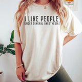 Cute Doctor Shirt, I Like People Under General Anesthesia Sweatshirt, Doctor For Hoodie, Surgeon Tee Casual Womenswear Bottom Cotton Fabric Fit Knit