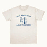 Damn Might Have To Call In Thicc - Unisex T Shirt