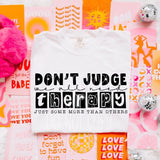 Don't Judge We All Need Therapy DTF Transfers - THIS IS NOT A SHIRT