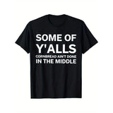 "Funny 'Some Of Y'alls Cornbread Ain't Done In The Middle' Graphic Cotton T-Shirt for Men - Black with White Print - Relaxed Fit, Round Neck, All-Season Casual Wear" Made in USA