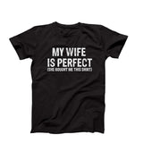 Funny Husband T-Shirt, My Wife is Perfect She Bought Me This Shirt, Hilarious Father's Day Gift Idea For Husband From Wife, Gift For Him