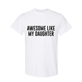 Funny Shirt for Men Awesome Like My Daughter Fathers Dad Gift - Gift from Daughter to Dad - Full Color Polyestershirt