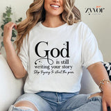 God Is Still Writing Your Story Stop Trying To Steal The Pen Shirt Casual Style Crew Neck Short Sleeve T-Shirt Tops Trendy for Unisex, Perfect Gift