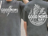 Good Moms Say Bad Words 2 Sided T-Shirt, Funny Mom Shirt, Mothers Day Gift, Sarcastic Mom, Mama Tee  Womenswear Top Comfort Crewneck