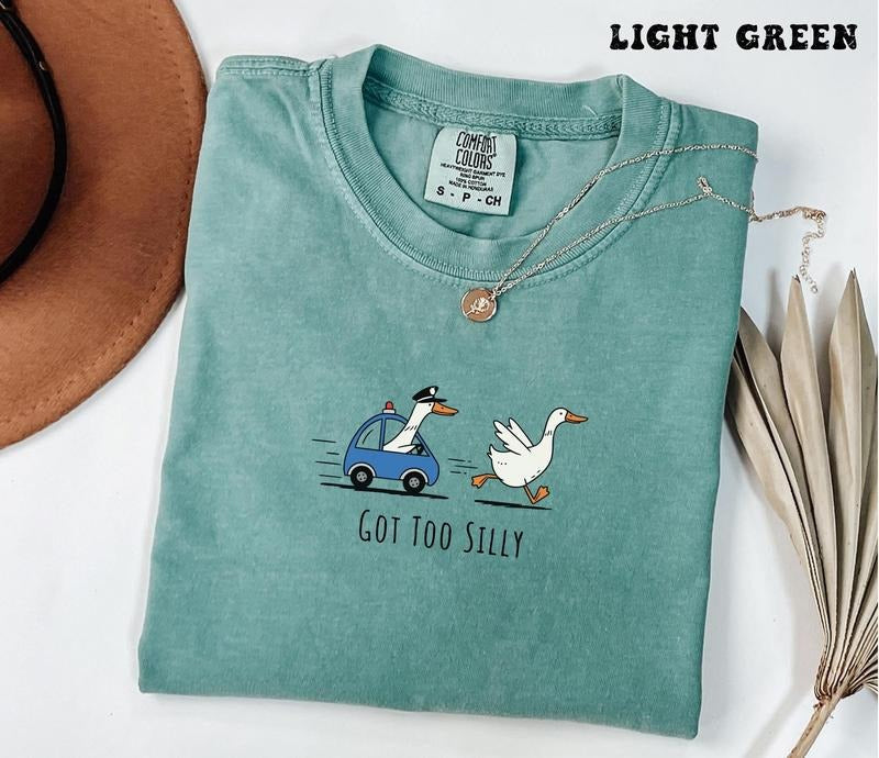 Got Too Silly Shirt, Comfort Colors Silly Goose On The Loose Funny T-shirt, Goose Lover Funny Gift, Unisex Meme Shirt Cotton Top