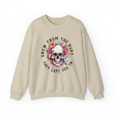 Grow from the dirt they left you in Crewneck Sweatshirt Stylish Unisex Sweaters