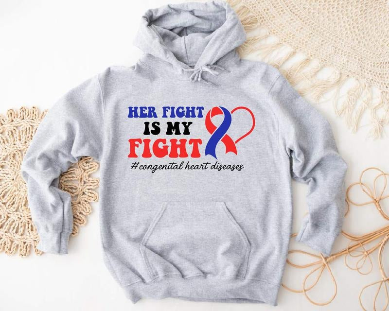 Her Fight Is My Fight Sweatshirt, Congenital Heart Disease Hoodie, CHD Awareness Sweatshirt, Heart Surgery Warrior Hoodie, Fighter Sweatshirt, Survivor Mom Support Sweatshirt, Gift For Her. Casual Fabric