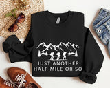 Hiking Sweatshirt, Just Another Half Mile Or So Hoodie, Camping Lover Gift Sweater, Matching Climber Sweatshirt, Gift Hoodie For Camper, Mountain Lover Sweatshirt, Gift For Him. Casual Fabric