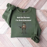 Hold On Partner Im Overstimulated Cowboy T-shirt/Sweatshirt/Hoodie - Classic Fit, 100% Cotton - Menswear