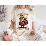 I'm Thankful Tru|mp Won 2024 Sweatshirt/T-shirt/Hoodie, Funny Tru|mp Turkey Thanksgiving, We Won, Make America Great Again, Inauguration 47th US President