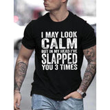 [Humorous Summer T-Shirt] Cotton Men's Casual Summer T-Shirt - Round Neck, Regular Fit, Printed Pattern - Humorous "I May Look Calm But in My Head I've Slapped You 3 Times" Design Made in USA