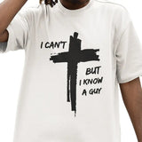 I Can't But I Know A Guy T Shirt, Jesus Shirt, Christian Shirt, Faith T Shirt, Jesus Lover Shirt, Unisex T Shirt