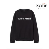 I Have Rabbies Funny Sweatshirt Casual Style Fleece Crewneck Pullover Sweatshirt Tops for Women for Men