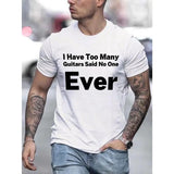 "I Have Too Many Guitars" Print Crew Neck T-shirt For Men, Casual Short Sleeve Top, Men's Clothing Made in USA