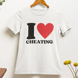 I Love Cheating T shirt | aesthetics | hilarious | 2000s | 90s | ironic | sarcastic, Gift For Him, Gift For Her, I love Shirt, I heart shirt