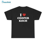 I Love Cooper Koch Shirt, Gift For Him, For Her, Tee, Merch