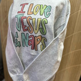 I Love Jesus and Naps Christian Sweatshirt or Tee