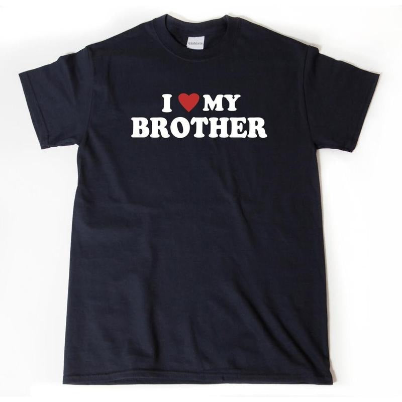 I Love My Brother T-shirt, I Heart My Brother Shirt, Sibling Tee Shirt, Brother Gift, Sister Shirt For Him, Her, Unisex, Cozy
