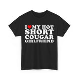 I Love My Hot Short Cougar Girlfriend T-Shirt , Funny Boyfriend Gift , Funny T-Shirt For Boyfriend From Girlfriend , Relationship