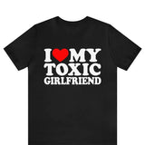 I Love My Toxic Girlfriend Shirt, I Love My Toxic Boyfriend T-Shirt, Funny I Love Couples Shirt, Hilarious Toxic T-Shirt, His and Hers Shirt