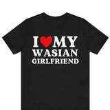 I Love My Wasian Girlfriend T-Shirt, I Love My Gf Tee, Valentines Day T-Shirt Gift, Personalized Girlfriend Love Shirt, Gift for Boyfriend Tee