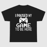 I PAUSED MY GAME TO BE HERE Menswear Top Underwear Streetwear
