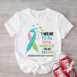 I Wear Teal Pink Green For Mom Shirt, Cancer Support T-Shirt, Mom Cancer Survivor Gift Tee, Cancer Ribbon Tee, Metastatic Breast Cancer Awareness Tee.