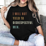 I Will Not Yield To Disrespectful Men Shirt, AOC Quote Shirt, AOC Shirt, Liberal Femi, Democracy T-Shirt, Democrats