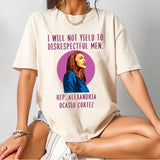 I Will Not Yield To Disrespectful Men Shirt, AOC Quote, AOC T-Shirt, Liberal Feminist Protest Shirt, Resist T-Shirt