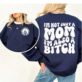 I'm Not Just A Mom I'm Also A Bitch Sweater Casual Street Style Fleece Fabric Crewneck Pullover Sweatshirt for Women for Men, Perfect Gift