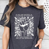 If You Are Neutral In Situations Of Injustice You Have Chosen The Side Of The Oppressor Shirt, Human Rights Shirt, Social Justice