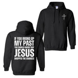 If You Bring Up My Past You Should Know That Jesus Dropped The Charges Hoodie and T-Shirt, Cotton Casual Street Style, Hoodie for Men and Women, Menswear Tops