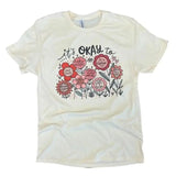 Its Okay To Mental Health Tee  - Women Floral Shirt