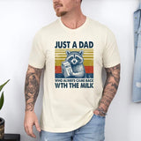 Just A Dad Who Came Back With The Milk Father's Day Raccoon Shirt, Dark Humor Minimalist Funny Milk Shirt, Vintage Unhinged Animal T-Shirts