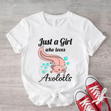 Just A Girl Who Loves Axolotls Shirt, Cute Axolotl Birthday Gift Tee, Animal Lover Gift T-Shirt, Pink Axolotls Lover Tee, Kawaii Animal Shirt.