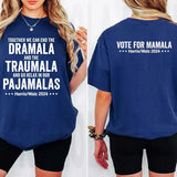 Kamala Harris Shirt Sweatshirt Hoodie, Vote For Mamala 2 Side Shirt, Dramala Traumala Pajamalas, Harris Walz 2024 Shirt, Madam President, Vote Shirt, Election 2024