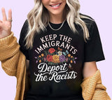 Keep The Immigrants Deport The Racists Shirt, Floral Immigrants Shirt, Immigration Social Justice Gift, No Human is Illegal Tee