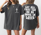 Let All That You Do Be Done In Love T-Shirt, Scriptural Bible Verse Christianity Religious T-Shirt, Gift Christian Merch For Her