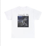 Literally Me Shirt, Dank Meme Quote Shirt Out of Pocket Humor T-shirt