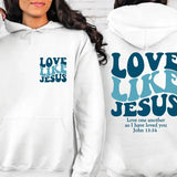 Love Like Jesus Sweatshirt & Hoodie, Bible Verse Hoodie, Aesthetic Christian Sweatshirts, Church hoodie, Religious Hoodie, Faith Based Hoodie