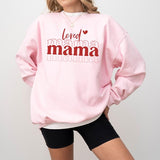 Loved Mama Sweatshirt, Valentines Day Shirt, Mama Valentine Shirt, Mama Shirt, Love Shirt, Cute Valentines Shirt, Valentine Sweatshirt