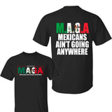MAGA Mexicans Ain't Going Anywhere Shirt, MAGA Immigration Shirt, Mexicans Shirt, Daughter Of Immigrants Shirt, Gift For Men And Women