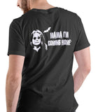 MAMA I'M COMING HOME T Shirt, Unisex Cotton